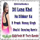 Dil Lena Khel Hai Dildar Ka B Praak ( Honey Singh ) Akhilesh Hi Tech Gonda 